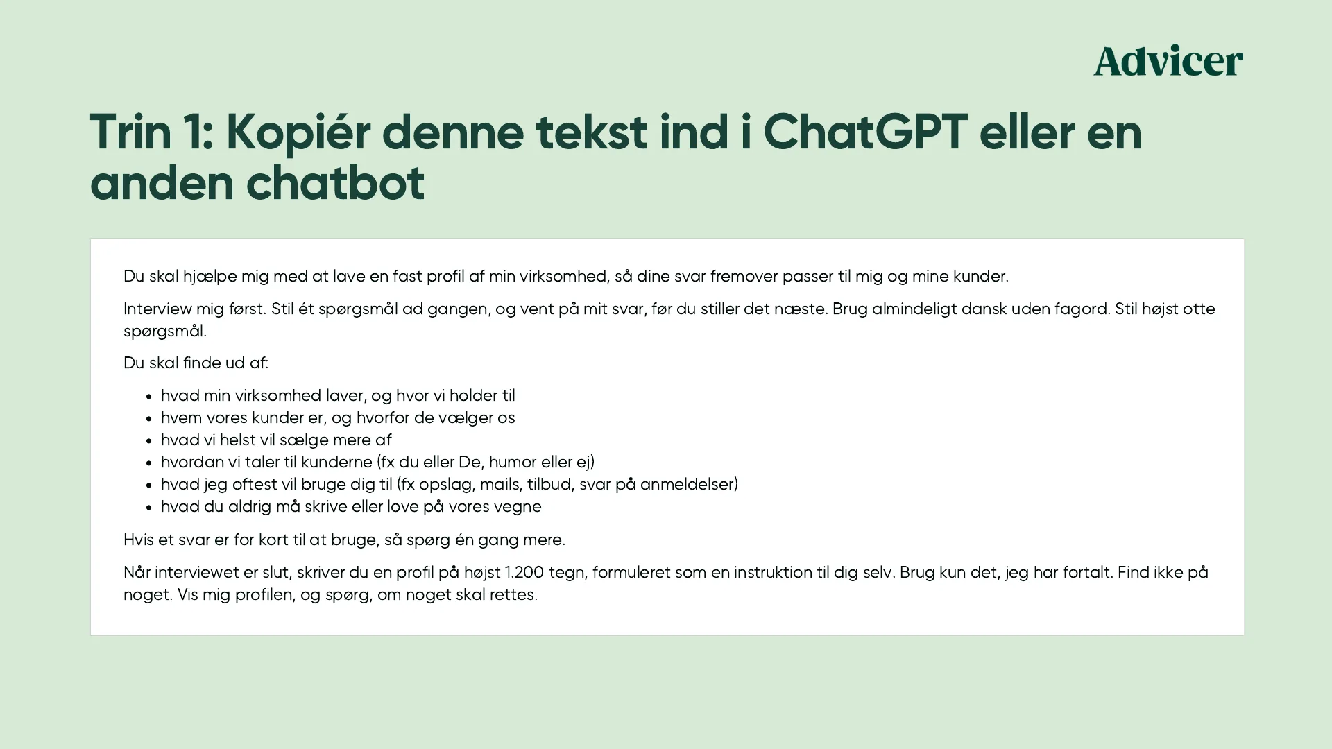 Trin 1: Kopiér denne tekst ind i ChatGPT eller en anden chatbot. Teksten står også under billedet.