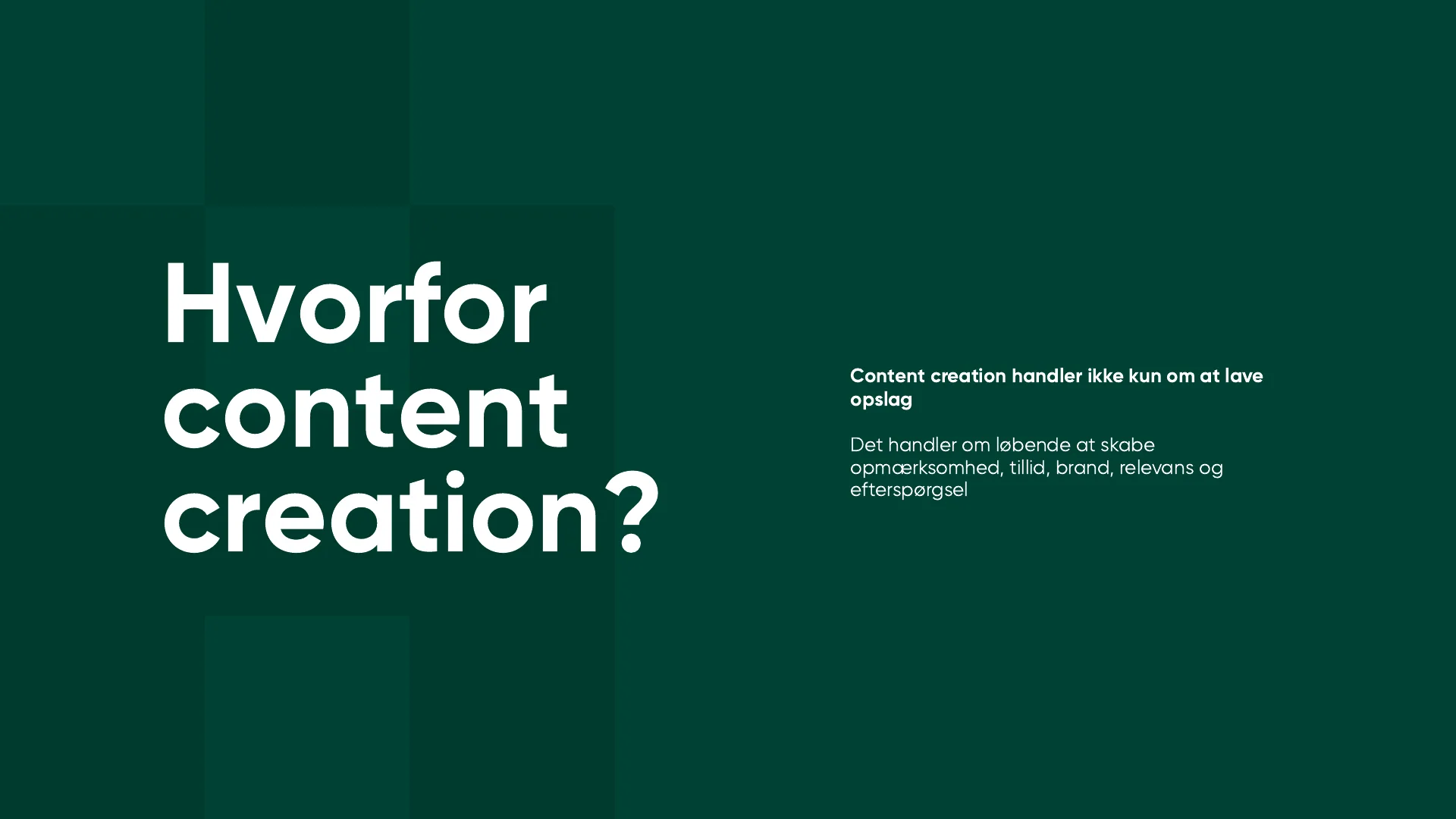 Hvorfor content creation? Content creation handler ikke kun om at lave opslag. Det handler om løbende at skabe opmærksomhed, tillid, brand, relevans og efterspørgsel.